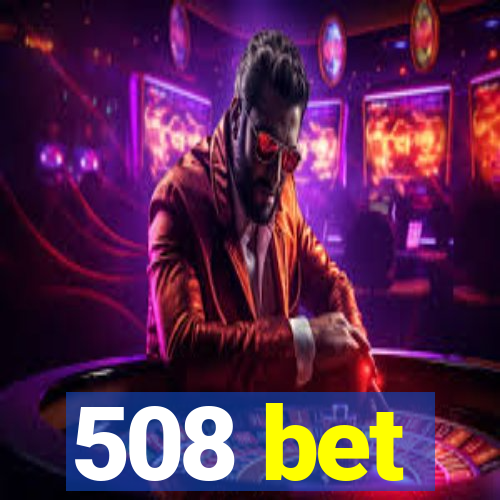 508 bet